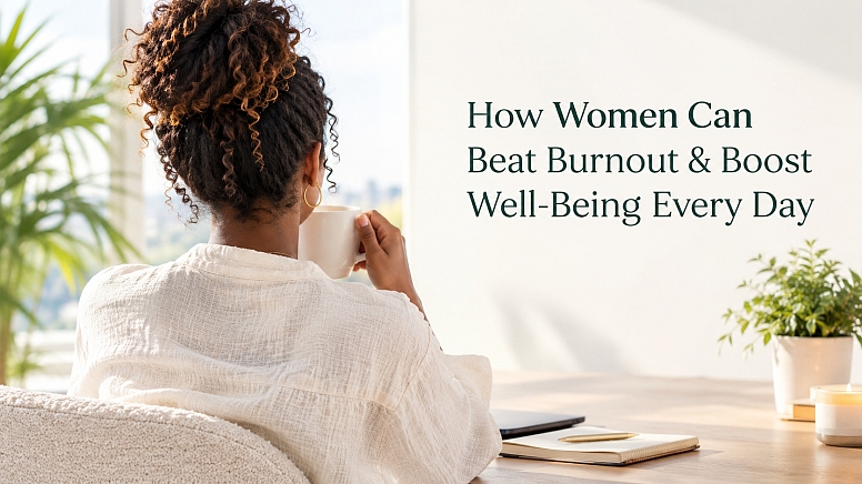 How Women Can Beat Burnout Boost Well Being Every Day How Women Can Beat Burnout Boost Well Being Every Day