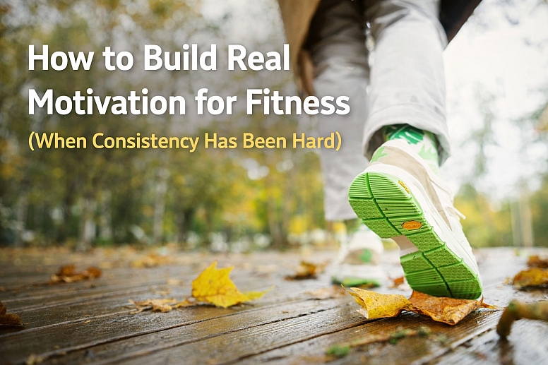 How To Build Real Motivation For Fitness When Consistency Has Been Hard How To Build Real Motivation For Fitness When Consistency Has Been Hard